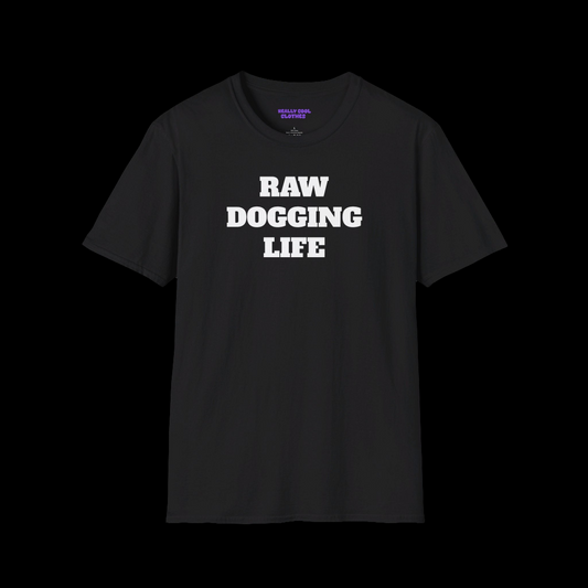 RAW DOGGING LIFE