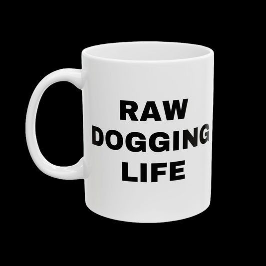 RAW DOGGING LIFE